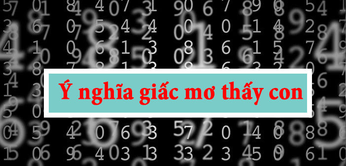 Ý nghĩa giấc mơ thấy con số Ý nghĩa giấc mơ thấy con số